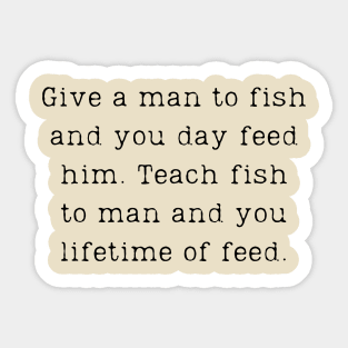 Teach a man to fish saying Sticker